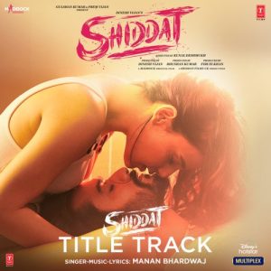 Shiddat Title Track